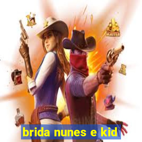 brida nunes e kid